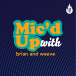 Mic'd up w/ Brian and Weave: Artist Evolution vs stagnation