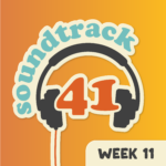 soundtrack: 41 - week 11