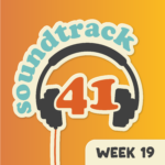 Soundtrack: 41 - Week 19