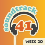 Soundtrack: 41 - Week 20