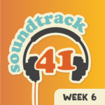 soundtrack: 41 - week 6
